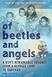 Of Beetles And Angels A Boys Remarkable Journey From A Refugee Camp To Harvard