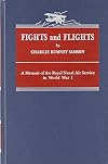 Fights and Flights - A Memoir of the Royal Naval Air Service in World War I