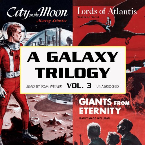 A Galaxy Trilogy, Vol 3: Giants from Eternity, Lords of Atlantis, and City on the Moon book cover