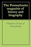 The Pennsylvania magazine of history and biography