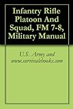 Infantry Rifle Platoon And Squad Fm 78 Military Manual English Edition