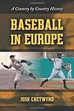 Baseball In Europe A Country By Country History English Edition