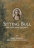 Sitting Bull His Life And Legacy English Edition
