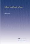 Railway Land Grants in Iowa