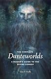 The Complete Danteworlds A Readers Guide To The Divine Comedy