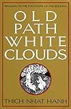 Old Path White Clouds Walking In The Footsteps Of The Buddha English Edition