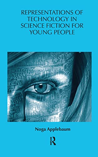 Representations of Technology in Science Fiction for Young People (By: Noga Applebaum) cover