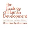 The Ecology Of Human Development Experiments By Nature And Design English Edition