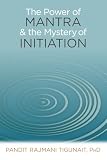 The Power Of Mantra And The Mystery Of Initiation English Edition