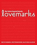 Lovemarks The Future Beyond Brands English Edition