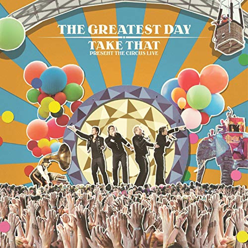 The Greatest Day - Take That Present: The Circus Live