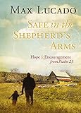 Safe In The Shepherds Arms Hope And Encouragement From Psalm 23