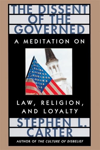 The Dissent of the Governed (By: Stephen L. Carter) cover