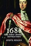 1688 The First Modern Revolution The Lewis Walpole Series In Eighteenthc The Lewis Walpole Series In Eighteenthcentury Culture And History English Edition