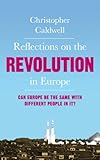 Reflections On The Revolution In Europe Immigration Islam And The West English Edition
