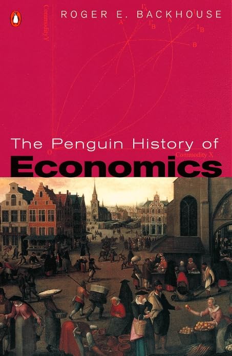 The Penguin History of Economics (By: Roger E. Backhouse) cover