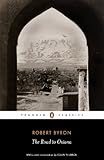 The Road To Oxiana Penguin Classics English Edition