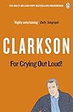 For Crying Out Loud The World According To Clarkson Volume 3 English Edition
