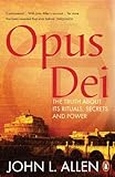 Opus Dei The Truth About Its Rituals Secrets And Power English Edition