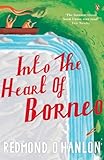 Into The Heart Of Borneo An Account Of A Journey Made In 1983 To The Mountains Of Batu Tiban With Ja English Edition