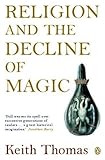 Religion And The Decline Of Magic Studies In Popular Beliefs In Sixteenth And Seventeenthcentury England Penguin History English Edition