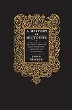 A History Of Histories Epics Chronicles Romances And Inquiries From Herodotus And Thucydides To The Twentieth Century English Edition