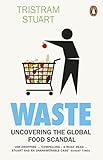 Waste Uncovering The Global Food Scandal English Edition
