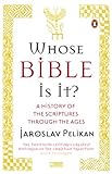 Whose Bible Is It A History Of The Scriptures Through The Ages English Edition