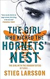 The Girl Who Kicked The Hornets Nest The Third Unputdownable Novel In The Dragon Tattoo Series 100 Million Copies Sold Worldwide Millennium Series Book 3