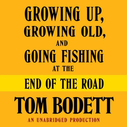 Growing Up, Growing Old and Going Fishing at the End of the Road book cover