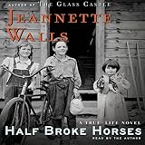 Half Broke Horses A Truelife Novel