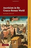 Asceticism In The Graecoroman World Key Themes In Ancient History English Edition