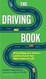 The Driving Book Everything New Drivers Need To Know But Dont Know To Ask