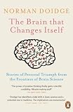 The Brain That Changes Itself Stories Of Personal Triumph From The Frontiers Of Brain Science English Edition