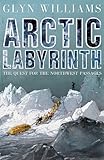 Arctic Labyrinth The Quest For The Northwest Passage English Edition