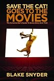 Save The Cat Goes To The Movies The Screenwriters Guide To Every Story Ever Told English Edition