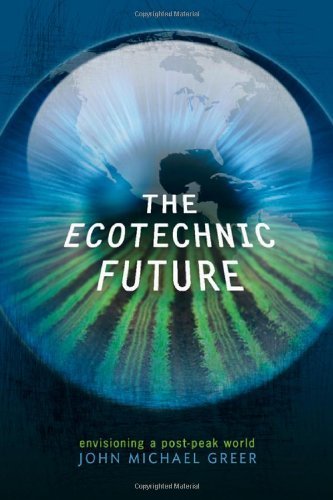 The Ecotechnic Future: Envisioning a Post-Peak World book cover