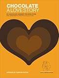 Chocolate A Love Story 65 Chocolate Dessert Recipes From Max Brenners Private Collection