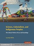 Science Colonialism And Indigenous Peoples The Cultural Politics Of Law And Knowledge English Edition