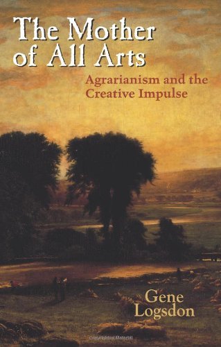 The Mother of All Arts: Agrarianism and the Creative Impulse book cover