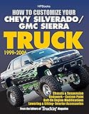 How To Customize Your Chevy Silveradogmc Sierra Truck 19992006hp 1526 Chassis Suspensionchassis Suspension Bodywork Custom Paint Bolton Engine Interior Accessories English Edition