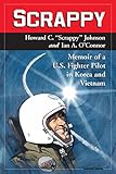 Scrappy Memoir Of A Us Fighter Pilot In Korea And Vietnam English Edition