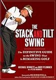 The Stack And Tilt Swing The Definitive Guide To The Swing That Is Remaking Golf English Edition
