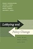 Lobbying And Policy Change Who Wins Who Loses And Why English Edition