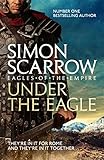 Under The Eagle Eagles Of The Empire 1 Cato Macro Book 1 English Edition