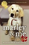 Marley Me Life And Love With The Worlds Worst Dog English Edition