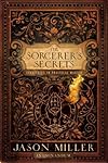 The Sorcerer's Secrets: Strategies in Practical Magick - Jason Miller