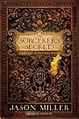 The Sorcerer's Secrets: Strategies in Practical Magick - Jason Miller