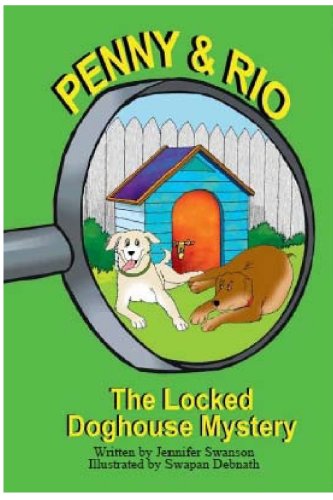 The Locked Doghouse Mystery (By: Jennifer Swanson,Swapan Debnath) cover