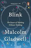 Blink The Power Of Thinking Without Thinking English Edition